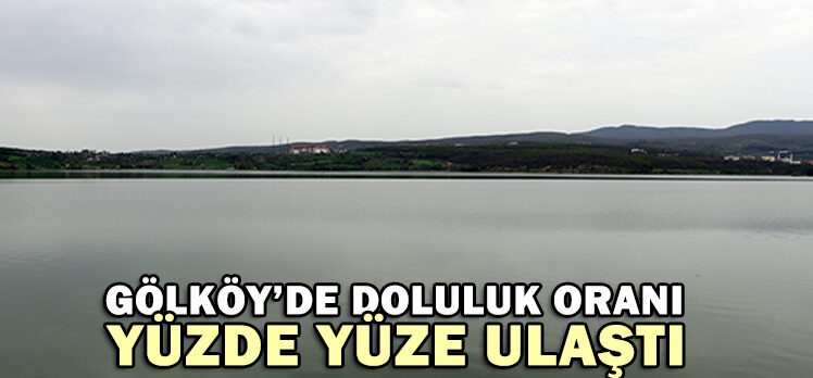 GÖLKÖY’DE DOLULUK ORANI YÜZDE YÜZE ULAŞTI