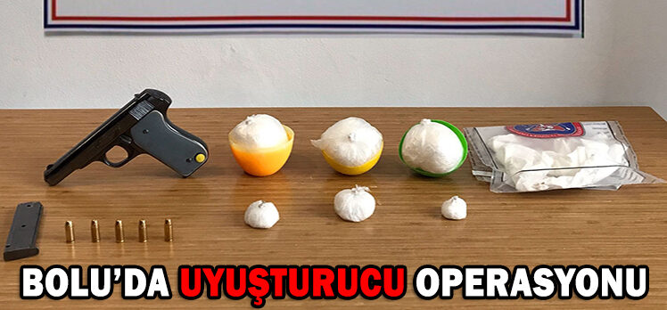 BOLU’DA UYUŞTURUCU OPERASYONU