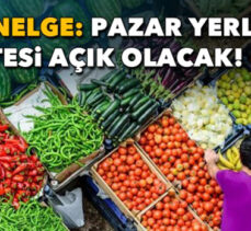 İçişleri Bakanlığı’ndan pazar yerleri genelgesi: Cumartesi günleri açık olacak