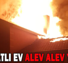 İKİ KATLI EV ALEV ALEV YANDI