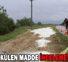 YOLA DÖKÜLEN MADDE İNCELEMEYE ALINDI