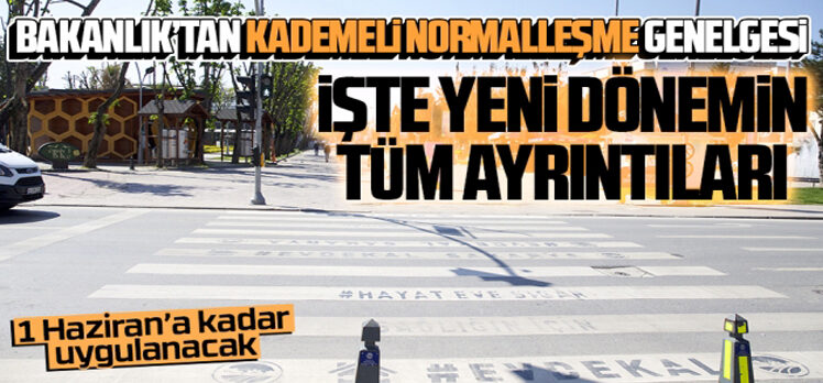 KADEMELİ NORMALLEŞME BAŞLIYOR