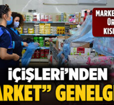 İçişleri’nden market genelgesi