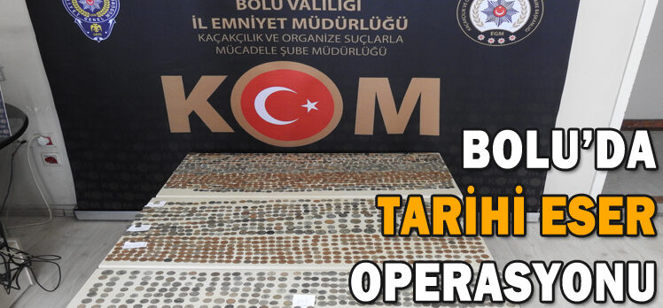 BOLU’DA  TARİHİ ESER  OPERASYONU