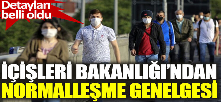 İçişleri Bakanlığı’ndan normalleşme genelgesi