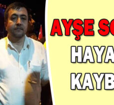 AYŞE SOYGÜR HAYATINI KAYBETTİ