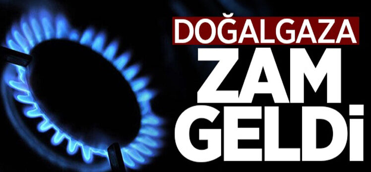 Doğalgaza zam geldi