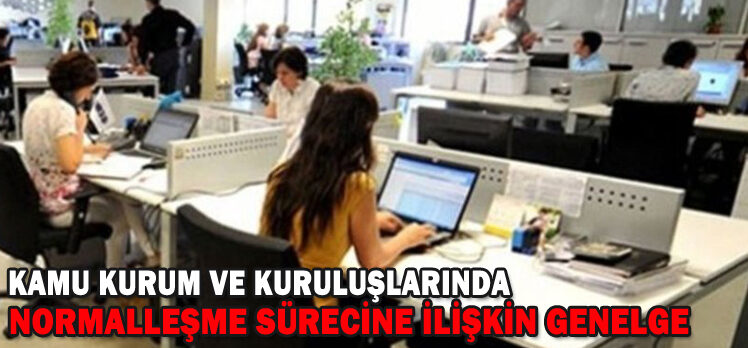 Kamu kurum ve kuruluşlarında normalleşme sürecine ilişkin genelge