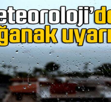 Meteoroloji’den kuvvetli sağanak uyarısı