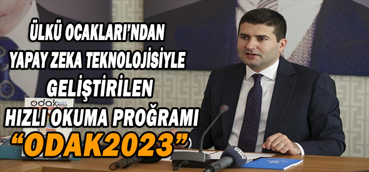 ÜLKÜ OCAKLARI’NDAN  YAPAY ZEKA TEKNOLOJİSİYLE GELİŞTİRİLEN  HIZLI OKUMA PROĞRAMI ”ODAK2023”