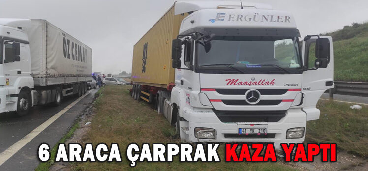 6 ARACA ÇARPRAK KAZA YAPTI