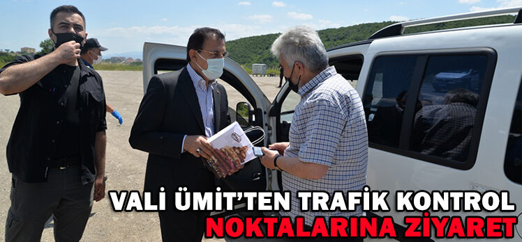 VALİ ÜMİT’TEN TRAFİK KONTROL NOKTALARINA ZİYARET