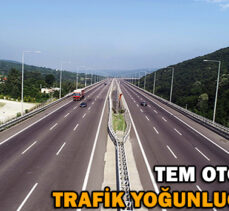 TEM OTOYOLUNDA TRAFİK YOĞUNLUĞU AZALDI