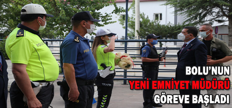 BOLU’NUN   YENİ EMNİYET MÜDÜRÜ  GÖREVE BAŞLADI