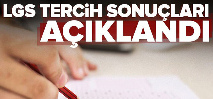 LGS kapsamındaki birinci yerleştirmenin sonuçları açıklandı