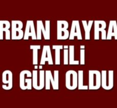 Kurban Bayramı tatili 9 gün oldu