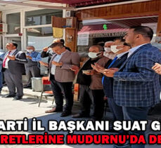 AK PARTİ İL BAŞKANI SUAT GÜNER İLÇE ZİYARETLERİNE MUDURNU’DA DEVAM ETTİ