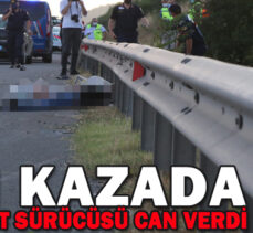 FECİ KAZADA MOTOSİKLET SÜRÜCÜSÜ CAN VERDİ