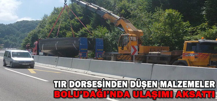 TIR DORSESİNDEN DÜŞEN MALZEMELER BOLU’DAĞI’NDA ULAŞIMI AKSATTI