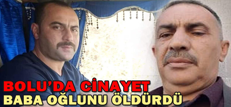 BABA OĞLUNU ÖLDÜRDÜ