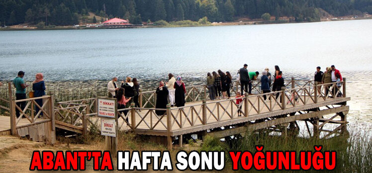 ABANT’TA HAFTA SONU YOĞUNLUĞU