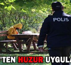 POLİS’TEN HUZUR UYGULAMASI