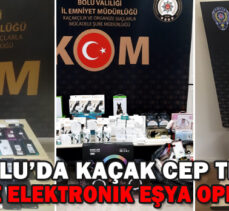 BOLU’DA KAÇAK CEP TELEFONU VE ELEKTRONİK EŞYA OPERASYONU