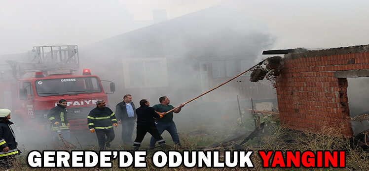 GEREDE’DE ODUNLUK YANGINI