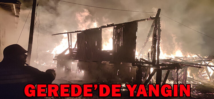 GEREDE’DE YANGIN