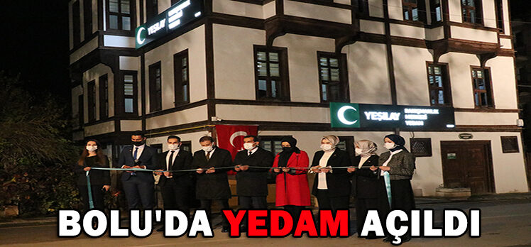 BOLU’DA YEDAM AÇILDI