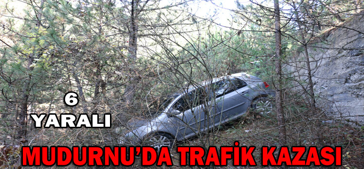 MUDURNU’DA TRAFİK KAZASI: 6 YARALI