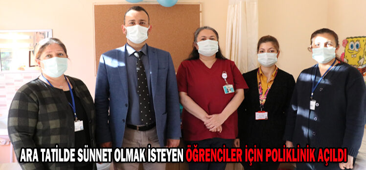 ARA TATİLDE SÜNNET OLMAK İSTEYEN ÖĞRENCİLER İÇİN POLİKLİNİK AÇILDI