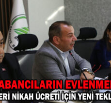 ÖZCAN YABANCILARIN EVLENMELERİ İÇİN ÖDEYECEKLERİ NİKAH ÜCRETİ İÇİN YENİ TEKLİF SUNACAK