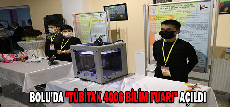 BOLU’DA “TÜBİTAK 4006 BİLİM FUARI” AÇILDI