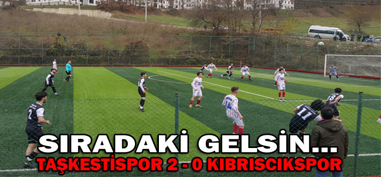 TAŞKESTİSPOR 2 – 0 KIBRISCIKSPOR