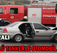 LPG YÜKLÜ TANKERLE OTOMOBİL ÇARPIŞTI: 2 YARALI