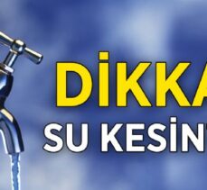 DİKKAT! SU KESİNTİSİ