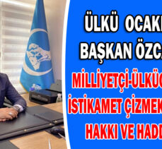 ÜLKÜ  OCAKLARINDAN BAŞKAN ÖZCAN’A TEPKİ