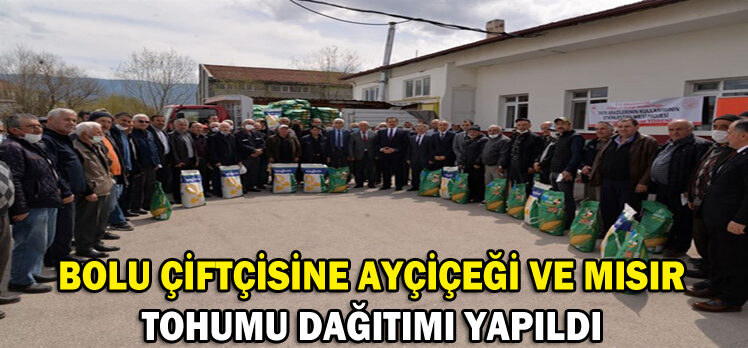 BOLU ÇİFTÇİSİNE AYÇİÇEĞİ VE MISIR TOHUMU DAĞITIMI YAPILDI