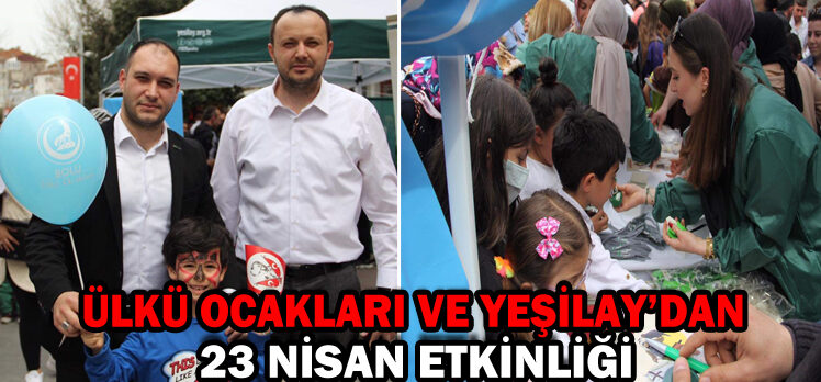 ÜLKÜ OCAKLARI VE YEŞİLAY’DAN 23 NİSAN ETKİNLİĞİ