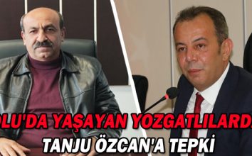 BOLU’DA YAŞAYAN YOZGATLILARDAN TANJU ÖZCAN’A TEPKİ